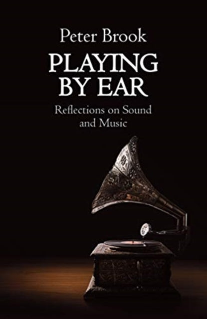 Book cover of: Playing by Ear. By: Peter Brook