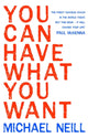 Book cover of: You Can Have What You Want. By: Michael Neill
