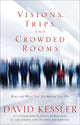 Book cover of: Visions, Trips And Crowded Rooms. By: David Kessler