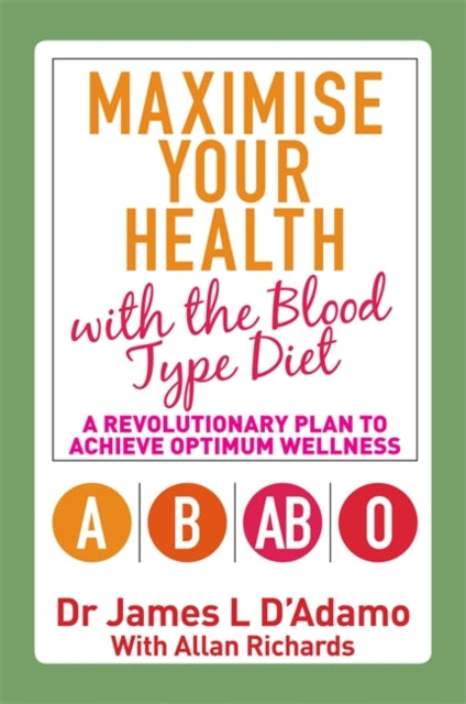 Book cover of: Maximise Your Health with the Blood Type Diet