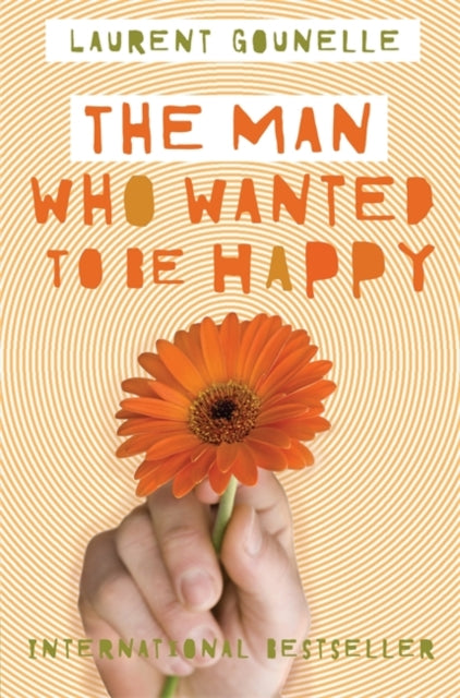 Book cover of: Man Who Wanted to Be Happy. By: Laurent Gounelle