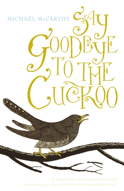 Book cover of: Say Goodbye to the Cuckoo. By: Michael McCarthy