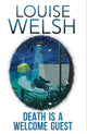 Book cover of: Death is a Welcome Guest. By: Louise Welsh