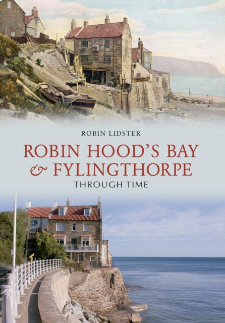 Book cover of: Robin Hood's Bay and Fylingthorpe Through Time