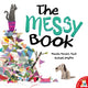 Book cover of: The Messy Book. By: Maudie Powell-Tuck