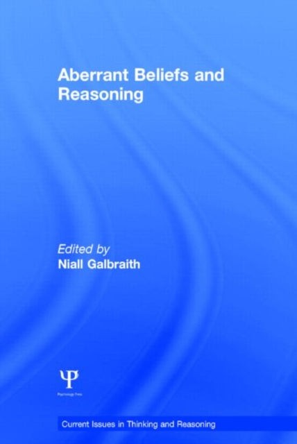 Book cover of: Aberrant Beliefs and Reasoning. By: Niall Galbraith
