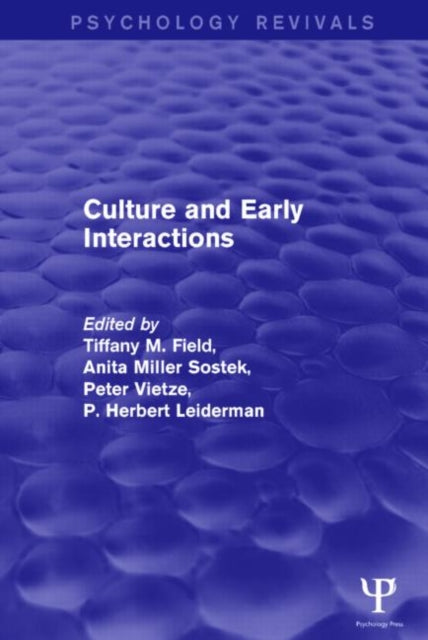 Book cover of: Culture and Early Interactions (Psychology Revivals). By: Tiffany M. Field
