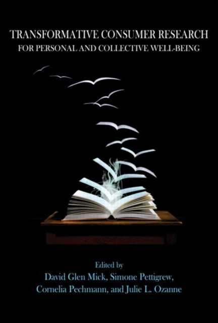 Book cover of: Transformative Consumer Research for Personal and Collective Well-Being. By: David Glen Mick
