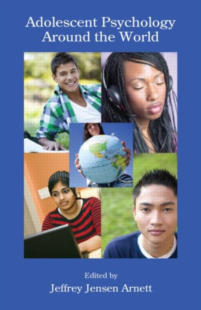 Book cover of: Adolescent Psychology Around the World. By: Jeffrey Jensen Arnett