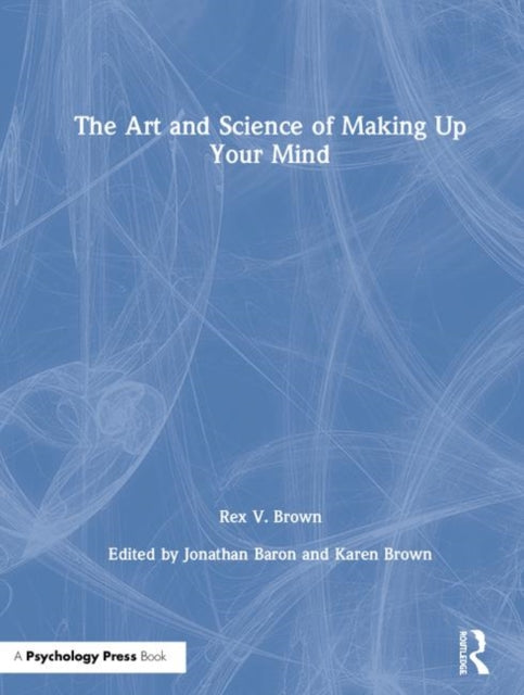 Book cover of: Art and Science of Making Up Your Mind. By: Rex V. Brown