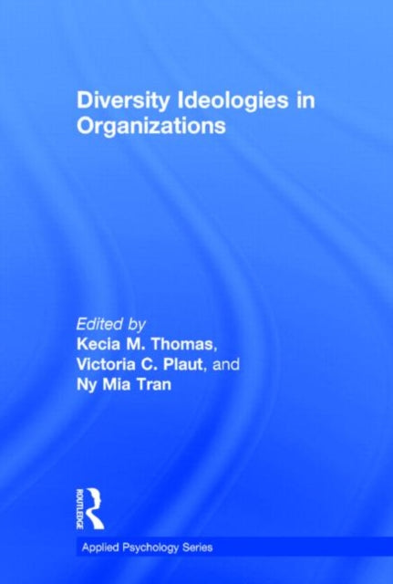 Book cover of: Diversity Ideologies in Organizations. By: Kecia M. Thomas