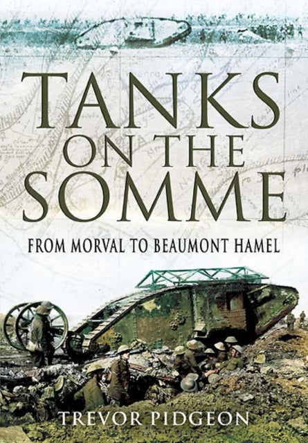 Book cover of: Tanks on the Somme: from Morval to Beaumont Hamel