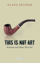 Book cover of: This is Not Art