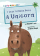 Book cover of: I Wish I'd Been Born a Unicorn. By: Rachel Lyon