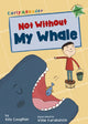 Book cover of: Not Without My Whale. By: Billy Coughlan