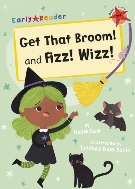 Book cover of: Get That Broom! and Fizz! Wizz!. By: Katie Dale