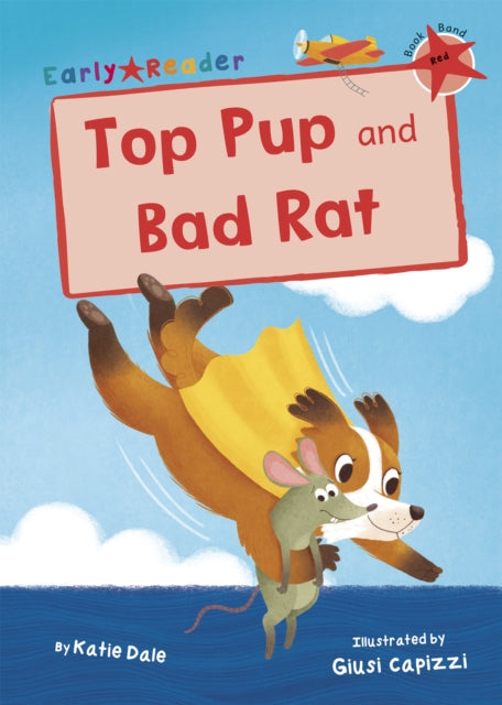Book cover of: Top Pup and Bad Rat. By: Katie Dale