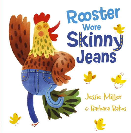 Book cover of: Rooster Wore Skinny Jeans. By: Jessie Miller