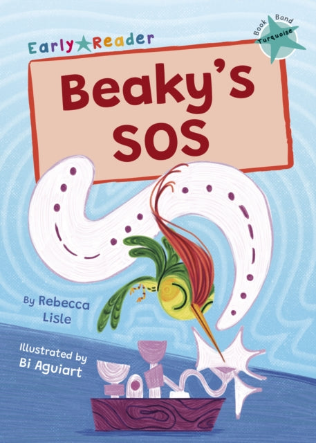 Book cover of: Beaky's SOS. By: Rebecca Lisle; Bi Aguiart
