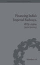 Book cover of: Financing India's Imperial Railways, 1875-1914. By: Stuart Sweeney