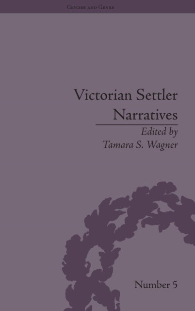 Book cover of: Victorian Settler Narratives. By: Tamara S. Wagner