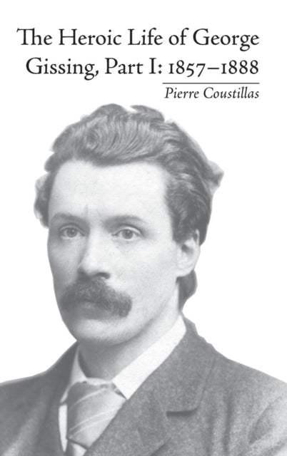 Book cover of: Heroic Life of George Gissing, Part I. By: Pierre Coustillas