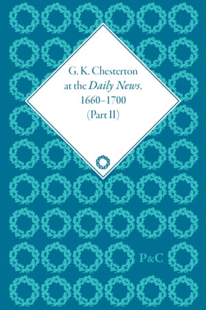 G K Chesterton at the Daily News, Part II