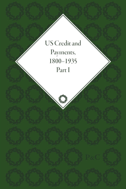 US Credit and Payments, 1800–1935, Part I