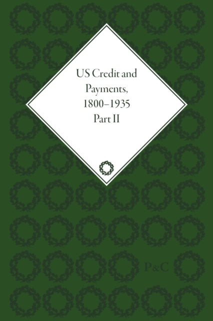 US Credit and Payments, 1800–1935, Part II
