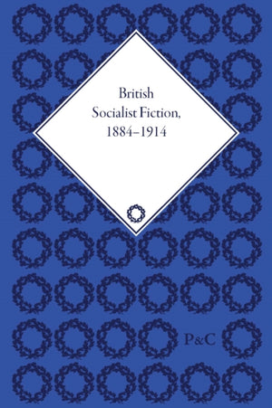 British Socialist Fiction, 1884–1914