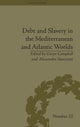 Book cover of: Debt and Slavery in the Mediterranean and Atlantic Worlds. By: Gwyn Campbell
