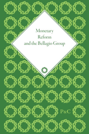 Monetary Reform and the Bellagio Group