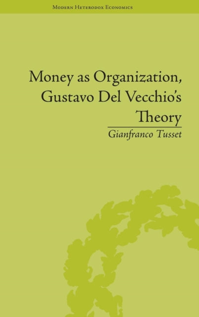 Book cover of: Money as Organization, Gustavo Del Vecchio's Theory. By: Gianfranco Tusset