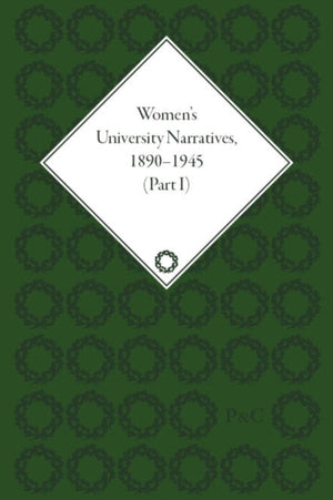 Women's University Narratives, 1890–1945, Part I