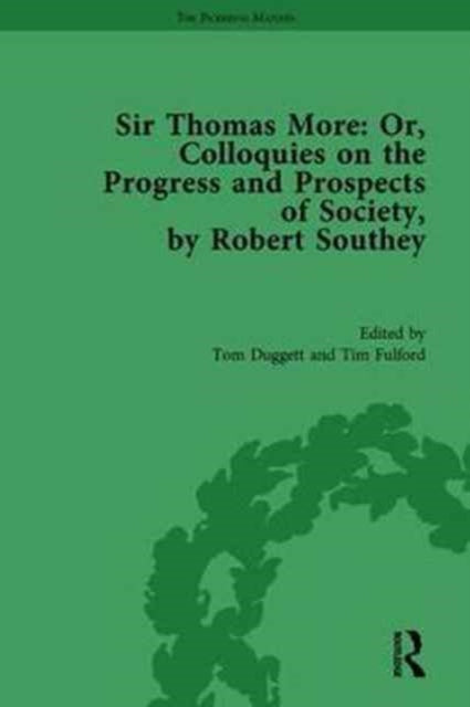 Sir Thomas More: or, Colloquies on the Progress and Prospects of Society, by Robert Southey