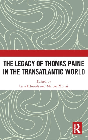 The Legacy of Thomas Paine in the Transatlantic World