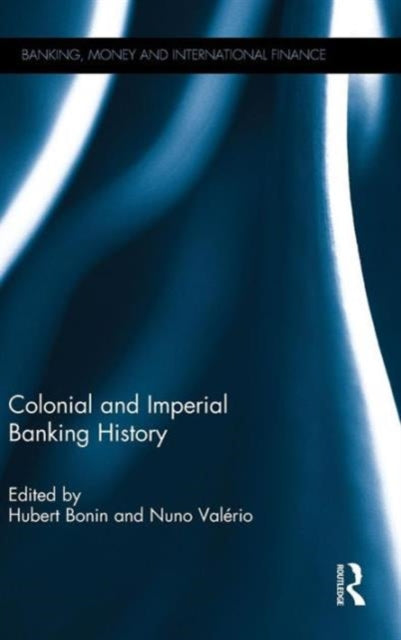 Book cover of: Colonial and Imperial Banking History. By: Hubert Bonin