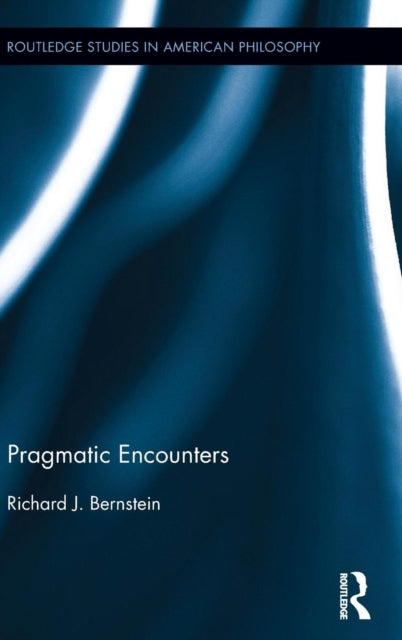 Book cover of: Pragmatic Encounters. By: Richard J. Bernstein