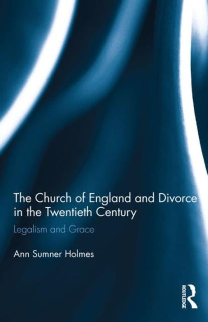 Book cover of: Church of England and Divorce in the Twentieth Century. By: Ann Sumner Holmes