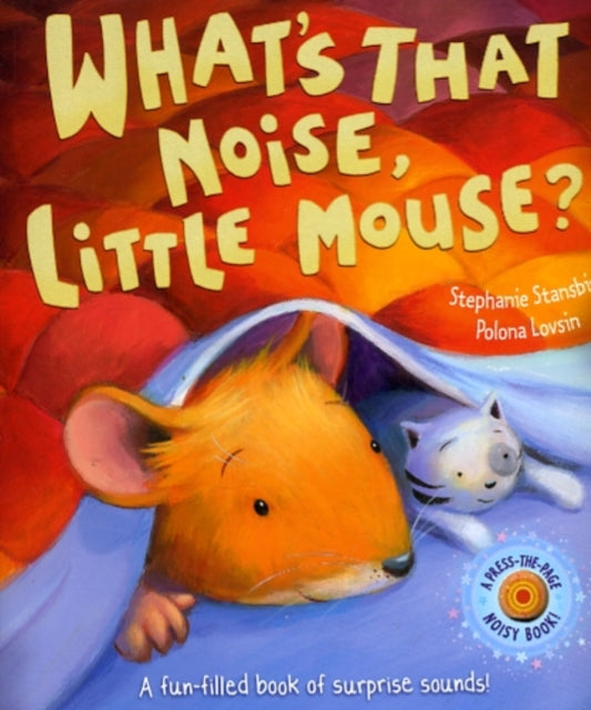 Book cover of: What's That Noise, Little Mouse?. By: Polona Lovsin
