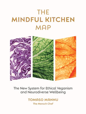 Mindful Kitchen Map, The new system for ethical veganism and neurodiverse wellbeing