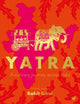 Yatra, A culinary journey across India 9781848994355 Rohit Ghai