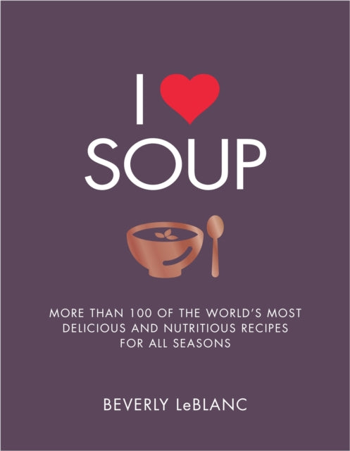 Book cover of: I Love Soup. By: Beverly Le Blanc