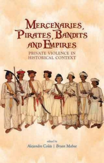 Book cover of: Mercenaries, Pirates, Bandits and Empires. By: Alejandro Cols