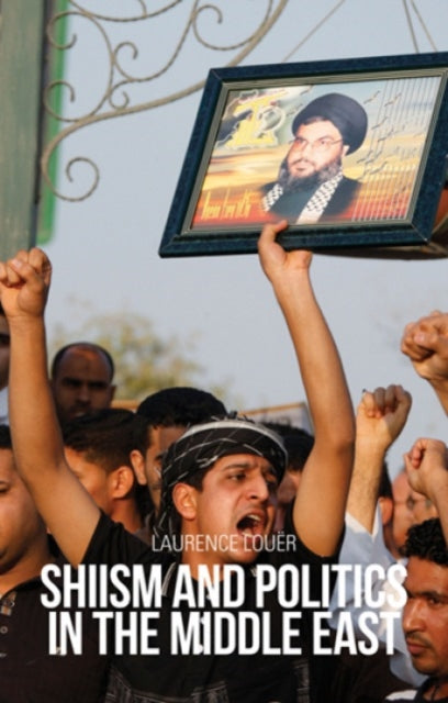 Book cover of: Shiism and Politics in the Middle East. By: Laurence Louer