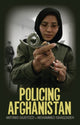 Book cover of: Policing Afghanistan. By: Antonio Giustozzi