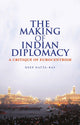 Book cover of: Making of Modern Indian Diplomacy. By: Deep K. Datta-Ray