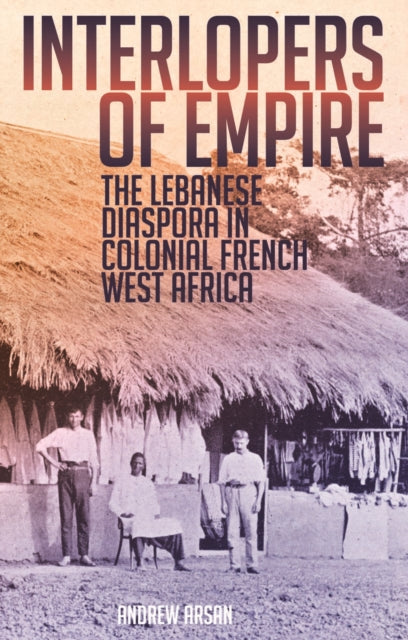 Book cover of: Interlopers of Empire. By: Andrew Arsan