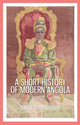 Book cover of: Short History of Modern Angola. By: Professor David Birmingham