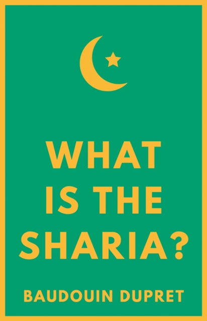 Book cover of: What is the Sharia?. By: Baudouin Dupret